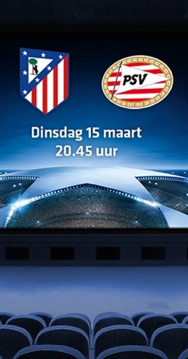 Beleef Atlético Madrid - PSV bij Vue Eindhoven